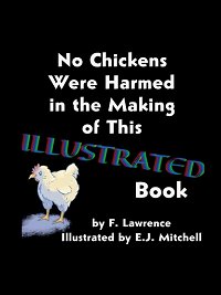 The Illustrated No Chickens Were Harmed in the Making of this Book (Hard Cover with Full Color Illustrations) Photo of The Illustrated No Chickens Were Harmed in the Making of this Book (Hard Cover with Full Color Illustrations